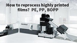 POLYSTAR - How to Reprocess Highly Printed Films? PE, PP, BOPP